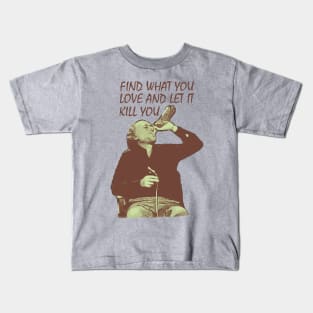 Charles Bukowski / Find What You Love Kids T-Shirt